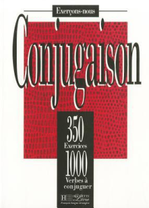 Conjugaison : 350 exercices, 1000 verbes à conjuguer