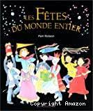 Les Fêtes du monde entier (How I celebrate, a young person's guide to celebrations around the world