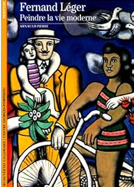 Fernand Léger : peindre la vie moderne