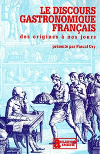 Le discours gastronomique français : des origines à nos jours