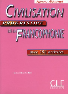 Civilisation progressive de la Francophonie : Niveau débutant - corrigés