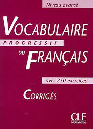 Vocabulaire progressif du français avec 250 exercices : niveau avancé - corrigés