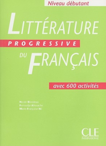 Littérature progressive du français : avec 600 activités : Niveau débutant