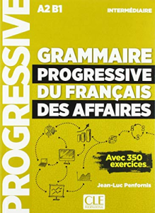 Grammaire progressive du français avec 350 exercices : intermédiaire A2/B1