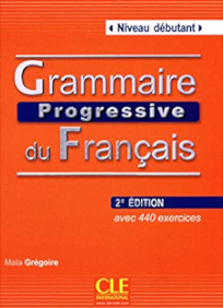 Grammaire progressive du Français avec 440 exercices : Niveau débutant