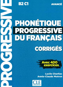 Phonétique progressive du français avec 400 exercices B2 C1 : avancé - corrigés