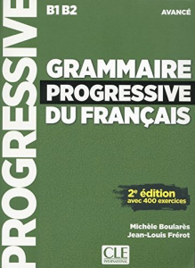 Grammaire progressive du français avec 400 exercices : avancé B1/B2