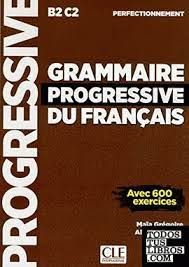 Grammaire progressive du français avec 600 exercices : perfectionnement B2/C2