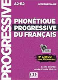 Phonétique progressive du français avec 600 excercices : intermédiaire A2/B2