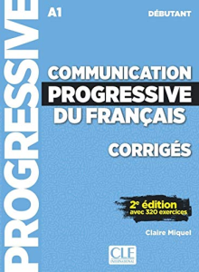 Communication progressive du français avec 320 exercices : débutant A1 - corrigés