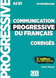 Communication progressive du français avec 450 exercices : intermédiaire A2/B1 - corrigés