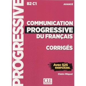 Communication progressive du français avec 525 exercices : avancé B2/C1 - corrigés