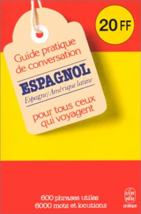 Guide pratique de conversation pour tous ceux qui voyagent : espagnol-latino-américain