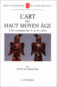 L'art du haut Moyen Age : l'art européen du VIe au IXe siècle