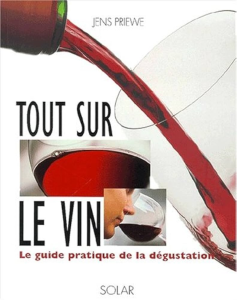 Tout sur le vin : le guide pratique de la dégustation