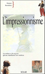 L'impressionnisme : les artistes et les oeuvres qui ont transformé l'art moderne