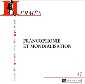 Hermès, N°40 : Francophonie et mondialisation