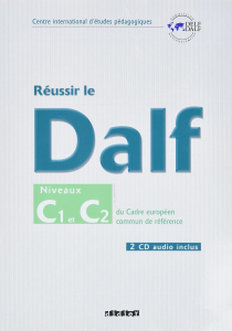 Réussir le DALF niveaux C1 et C2 du cadre européen commun de référence