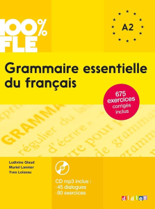 Grammaire essentielle du français A2 : 675 exercices