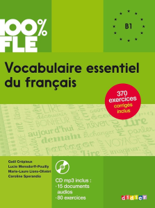 Vocabulaire essentiel du français B1 : 370 exercices