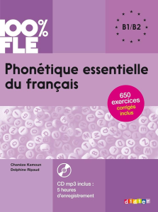 Phonétique essentielle du français B1/B2 : 650 exercices