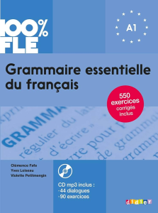 Grammaire essentielle du français A1 : 550 exercices