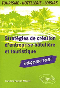 Stratégies de création d'une entreprise hôtelière et touristique