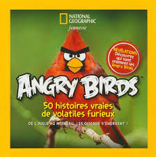Angry Birds, 50 histoires vraies de volatiles furieux : de l'aigle au moineau, les oiseaux s'énervent !