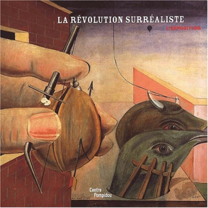 La révolution surréaliste : l'exposition : exposition présentée au Centre Pompidou, galerie 1, du 6 mars au 24 juin 2002