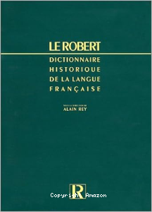 Dictionnaire historique de la langue française : A-L