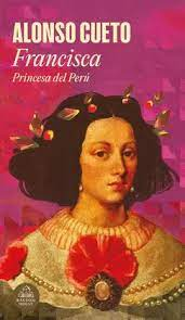 Francisca : princesa del Perú